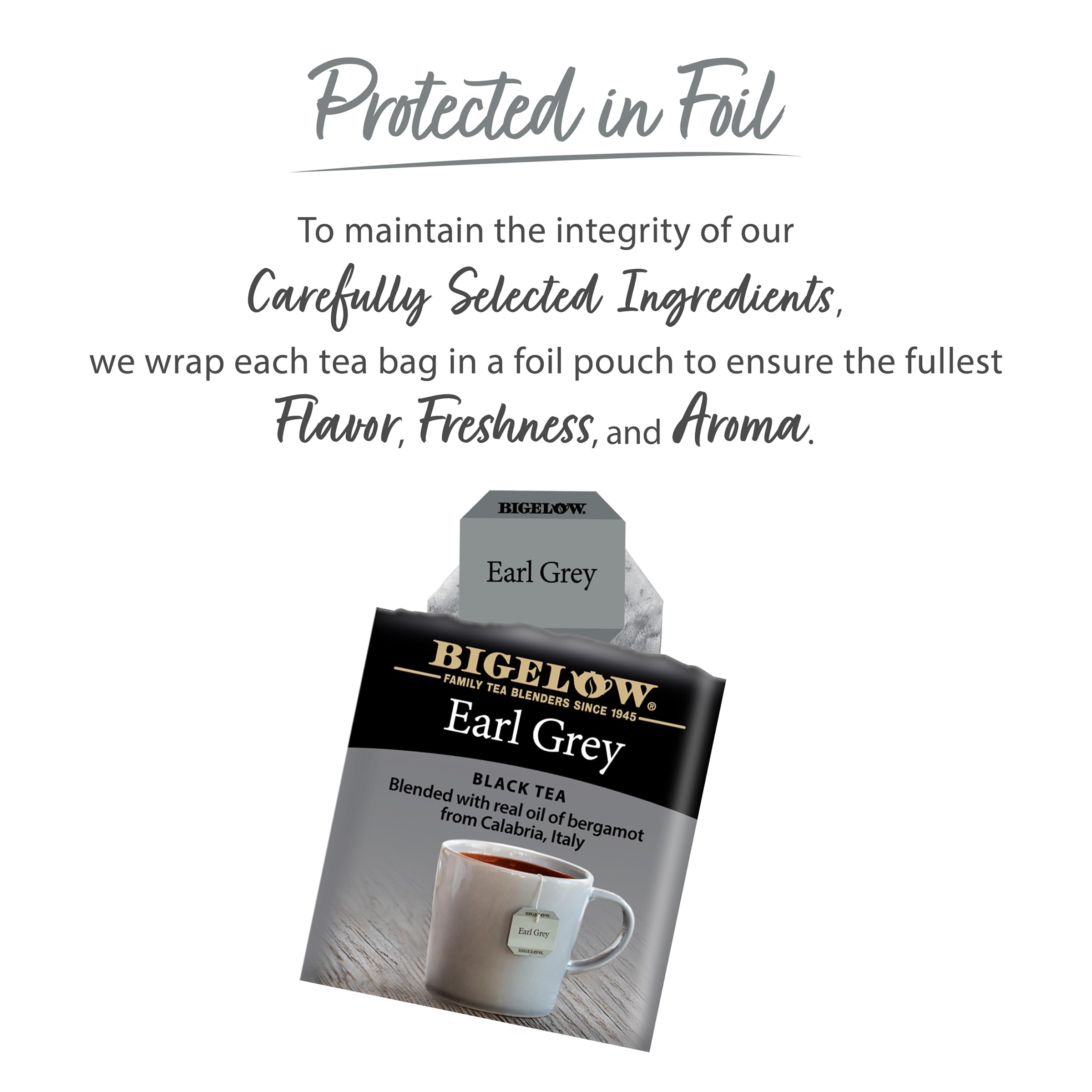 Foil-pouched Bigelow Earl Grey to preserve flavor and freshness.