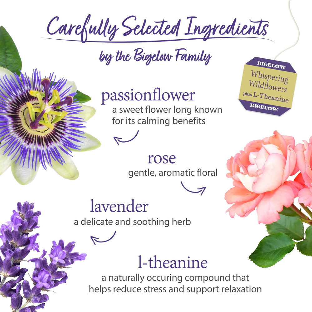 Bigelow Whispering Wildflowers with L-Theanine infuses a gentle, relaxing brew.