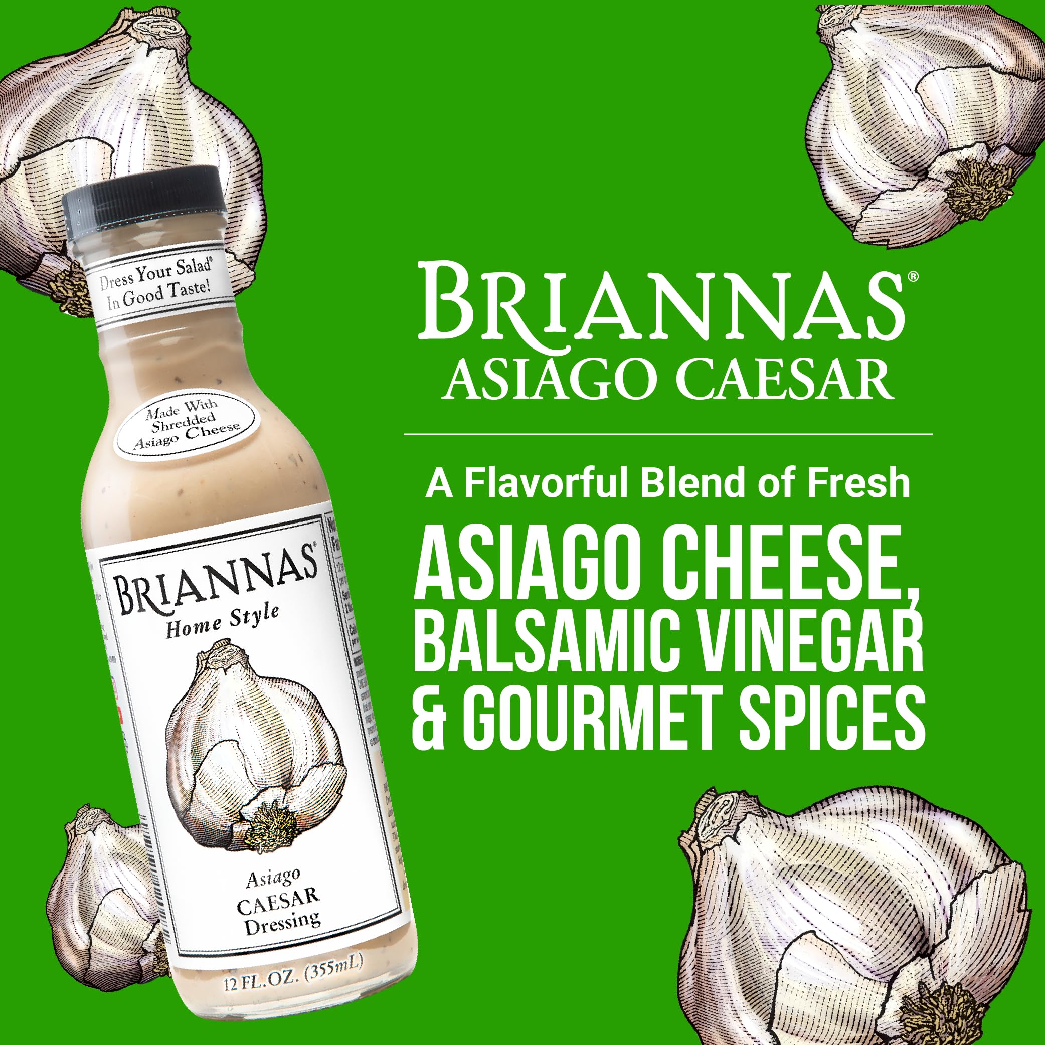 BRIANNAS Asiago Caesar dressing on salad adds creamy, restaurant-style flavor to greens.