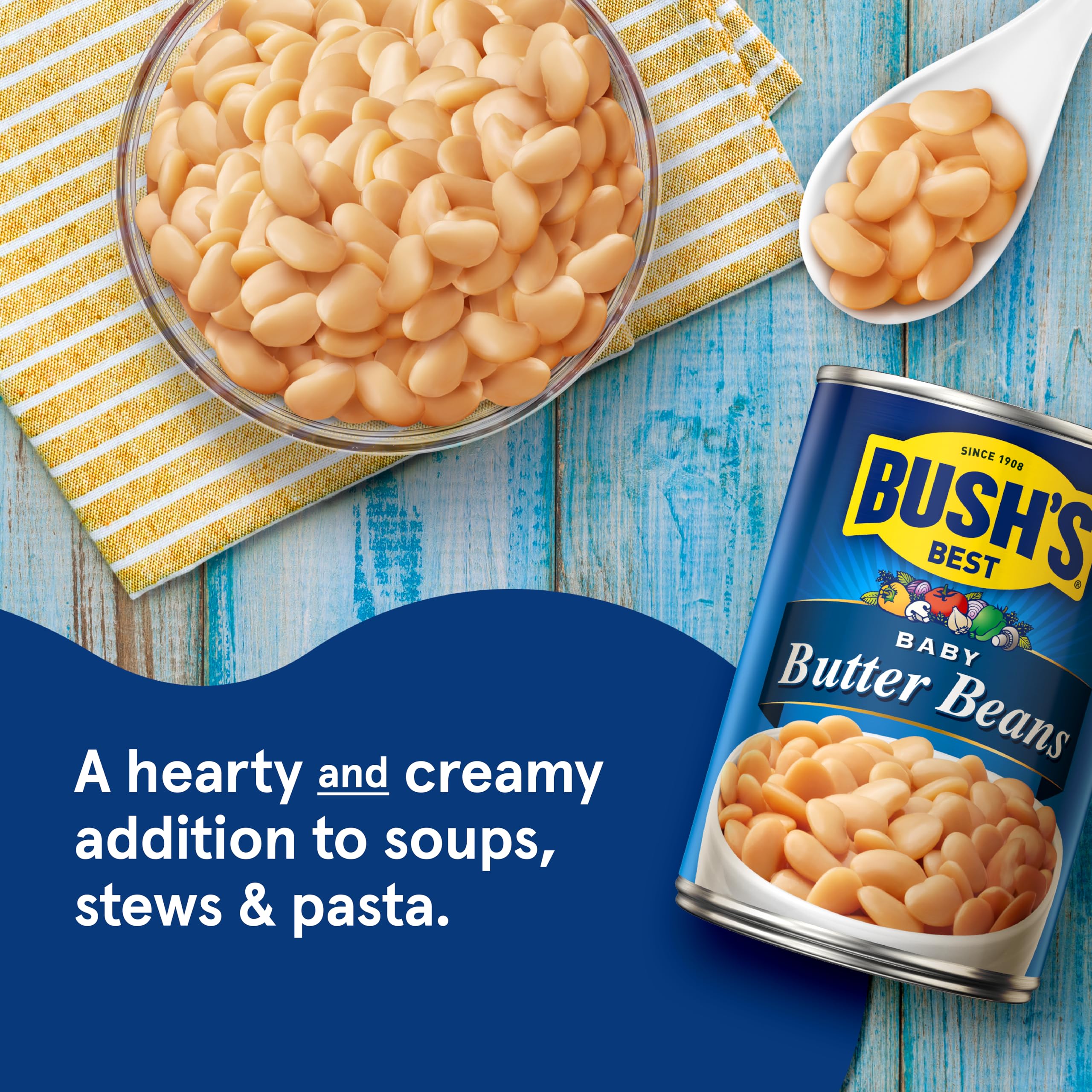Bush's Best Baby Butter Beans in soups and succotash boost protein and fiber.