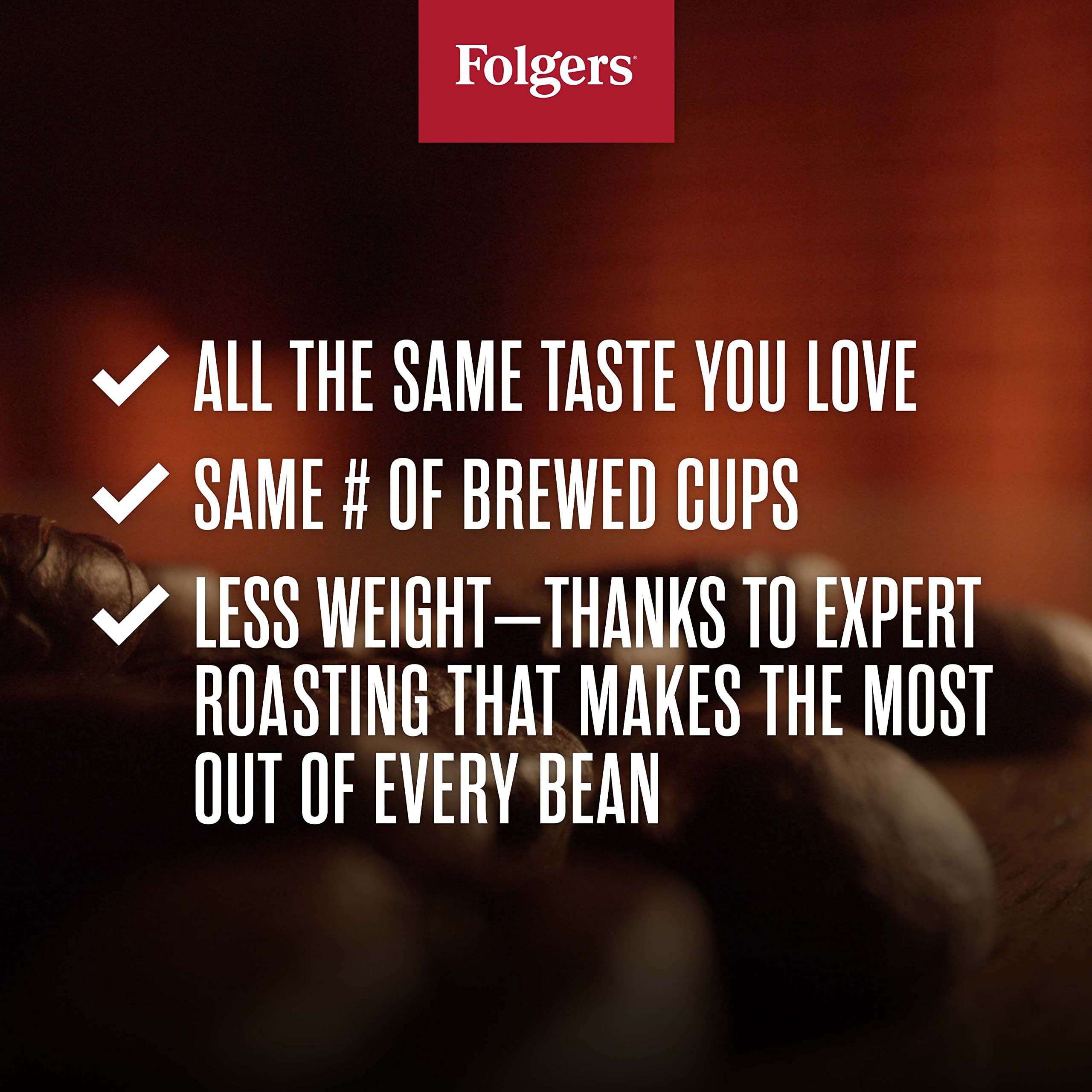 Folgers AromaSeal packaging keeps aroma strong.