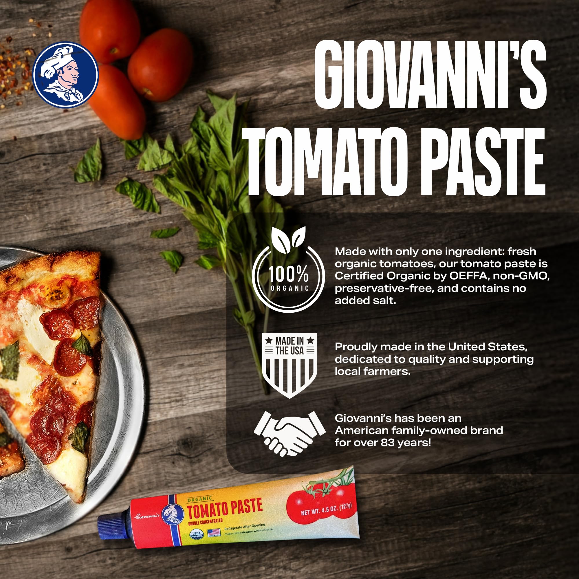 Vine-ripened California tomatoes deliver bright aroma to Giovanni's tomato paste.