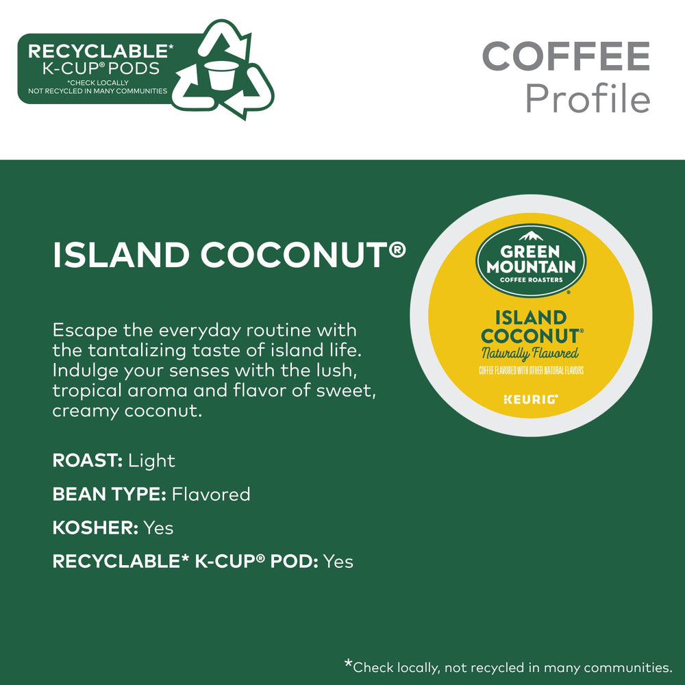 Green Mountain Island Coconut aroma greets you as you brew.