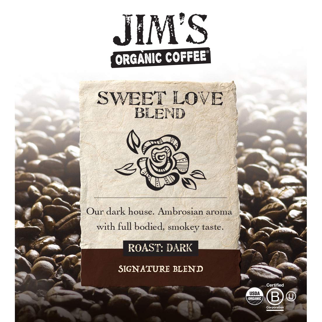 Jim's Organic Coffee Sweet Love Blend coffee beans close-up highlights premium Arabica quality.