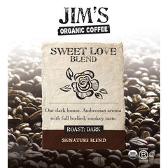 Jim's Organic Coffee Sweet Love Blend coffee beans close-up highlights premium Arabica quality.