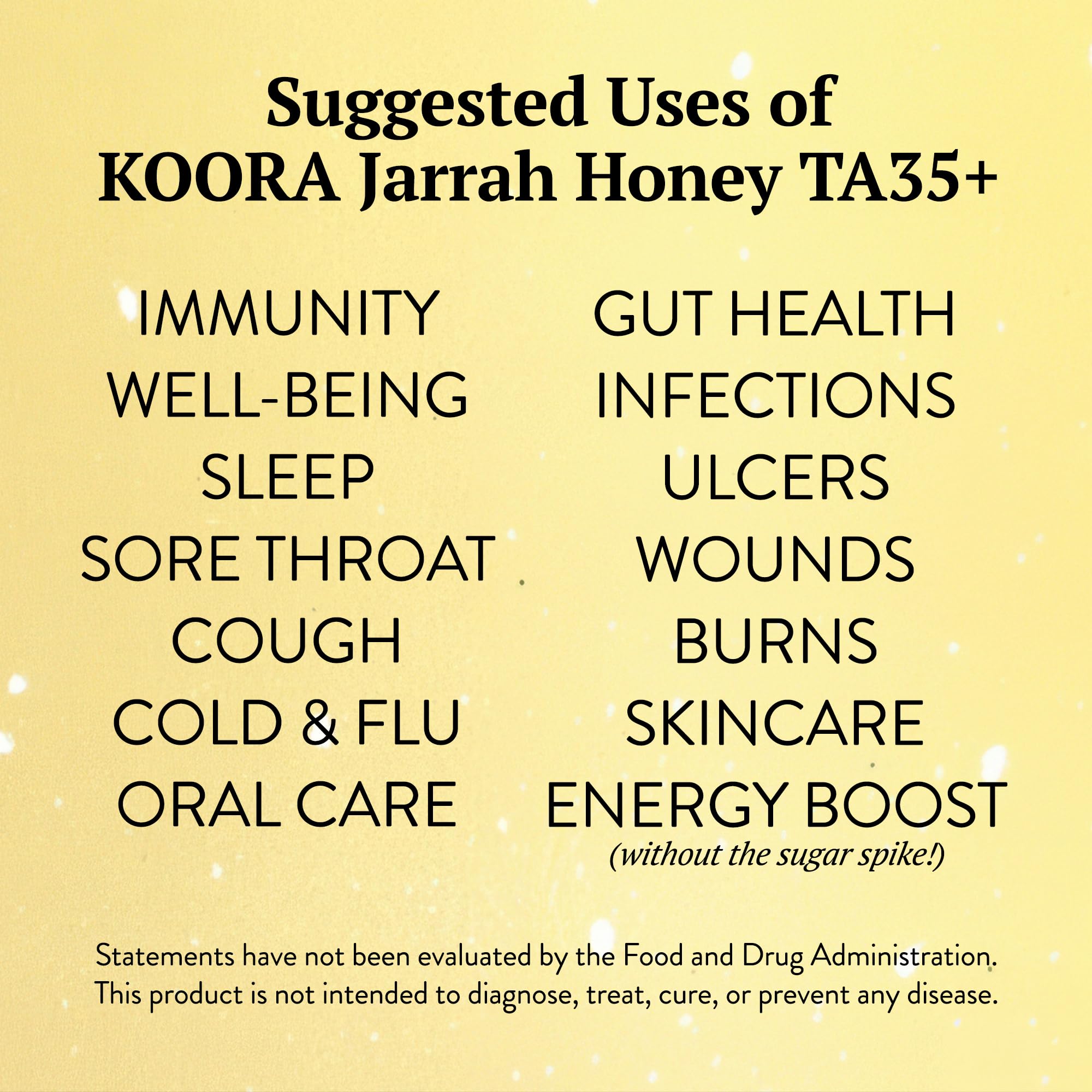 KOORA Jarrah Honey TA 35+ drizzle in tea or yogurt for sweetness.