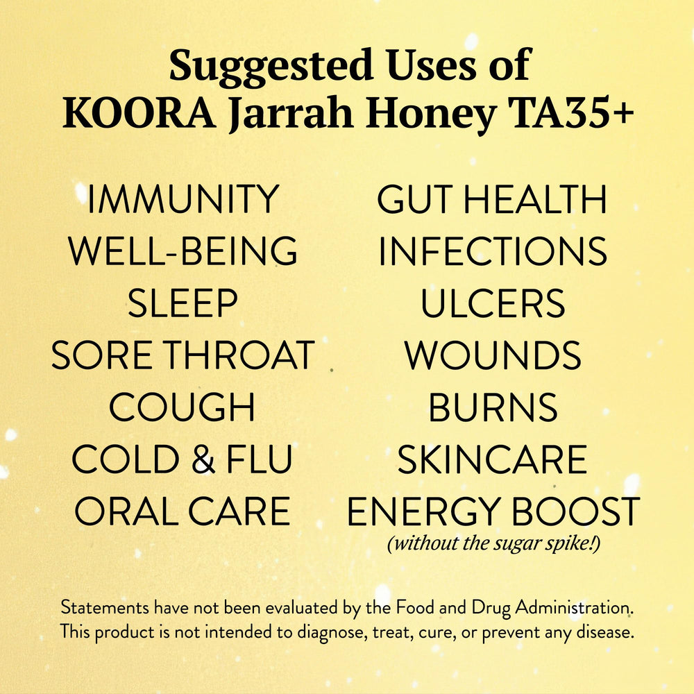 KOORA Jarrah Honey TA 35+ drizzle in tea or yogurt for sweetness.