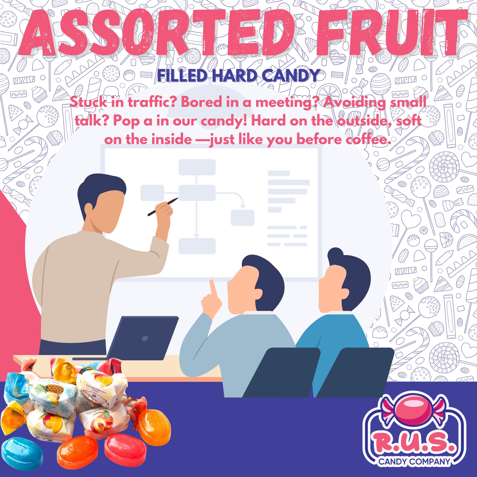R.U.S. Candy hard exterior with soft center delivers texture contrast.
