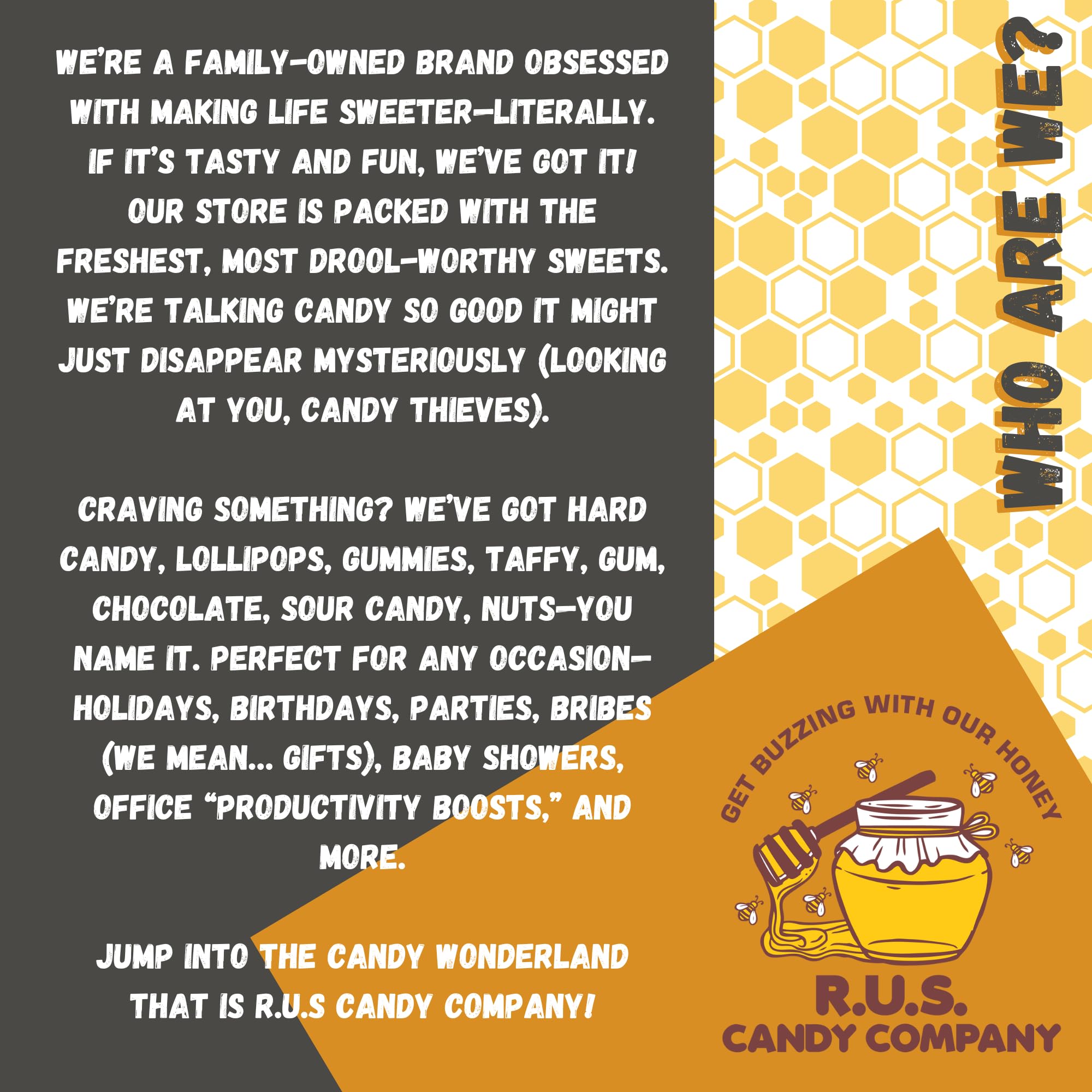 R.U.S. Candy USA-packed quality supports freshness and flavor.