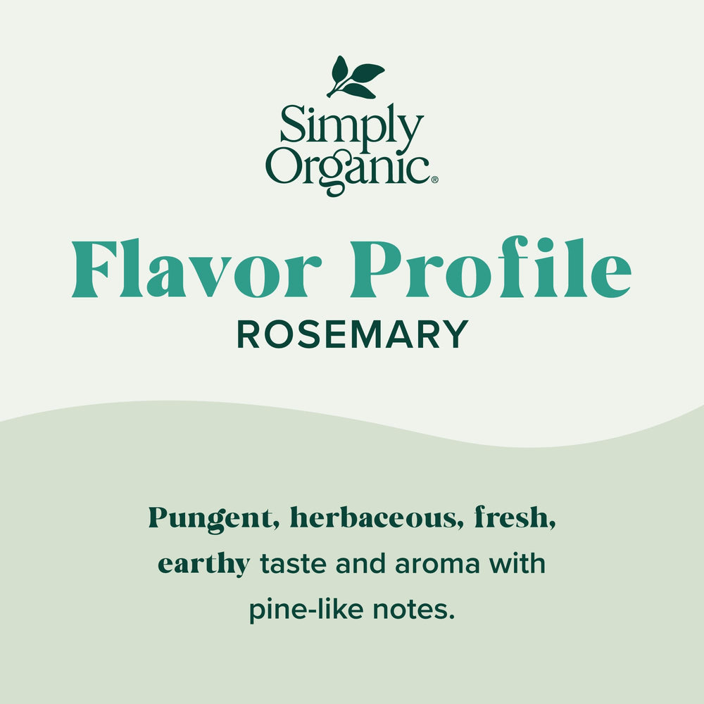 Simply Organic Rosemary Leaf dried leaves emphasize rustic flavor for stews and potatoes.