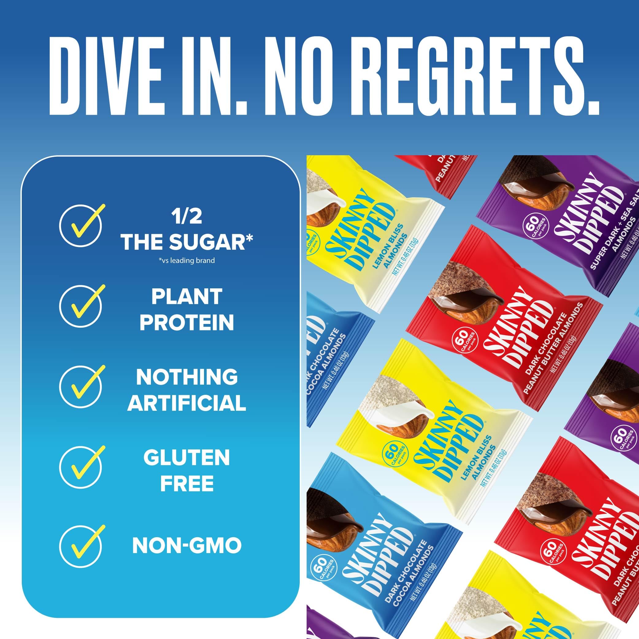 Dark chocolate coated SKINNYDIPPED almonds for a rich, satisfying bite.