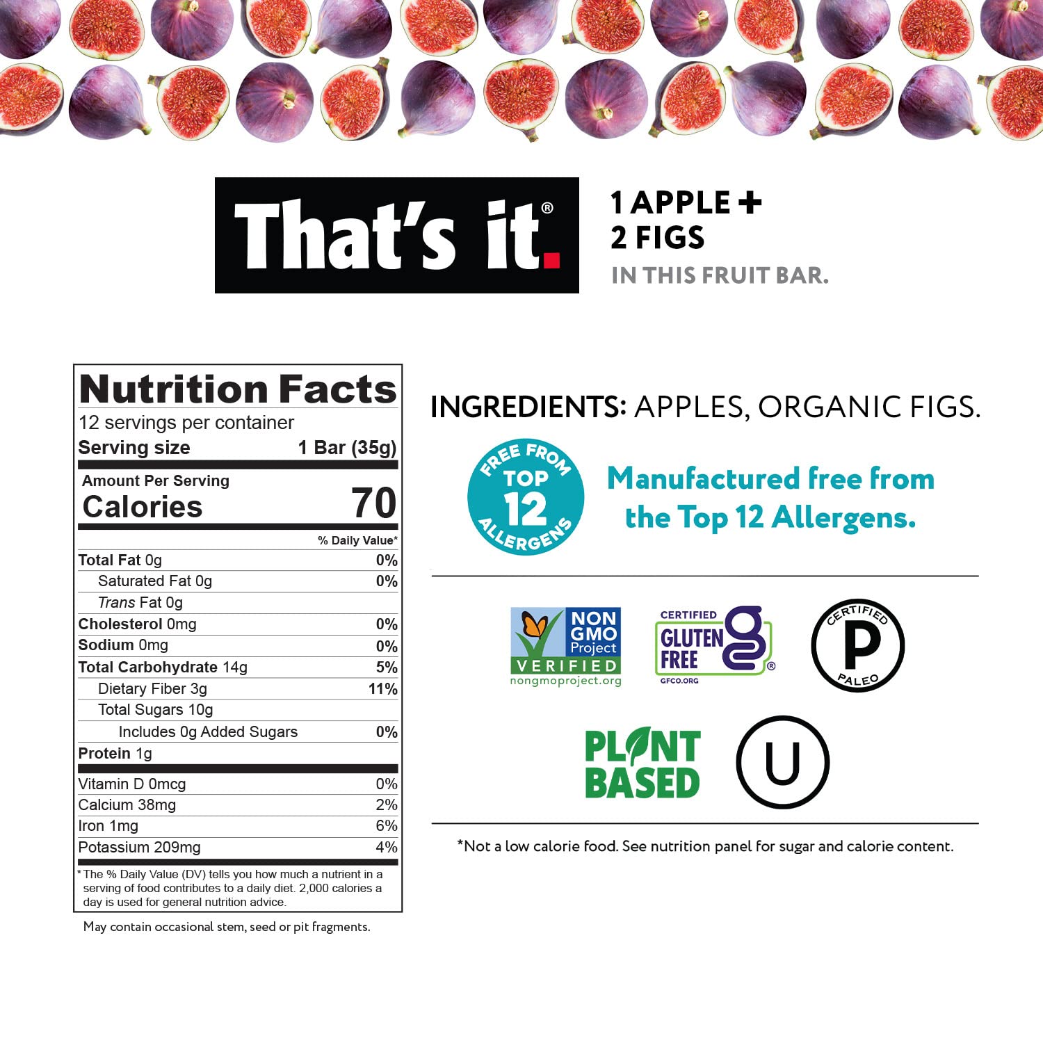 That's it Apple Fig Bar ingredients showcase two real fruit servings per bar.