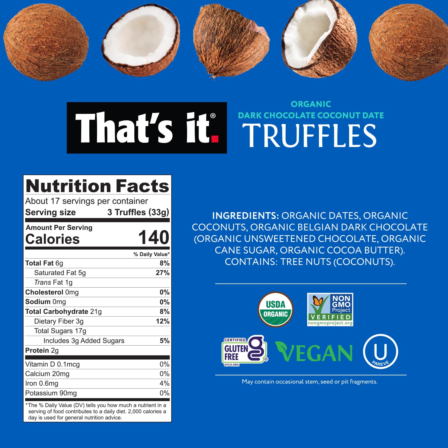 That's it dark chocolate truffles with fruit infusion—rich flavor and natural sweetness.