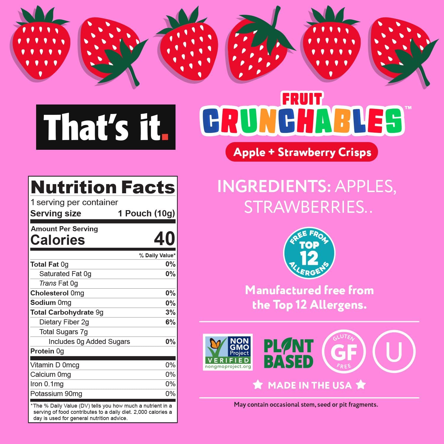 That's it Fruit Crunchables real fruit apples and strawberries—no added sugar