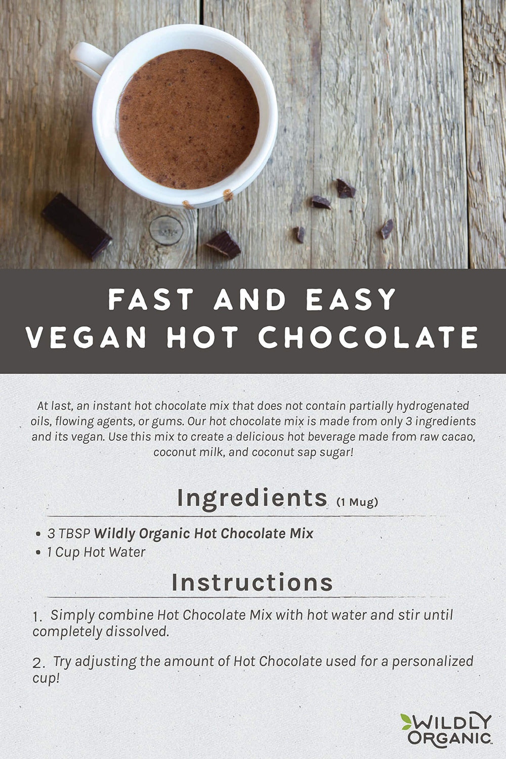 Wildly Organic cacao powder and coconut sugar for rich flavor.