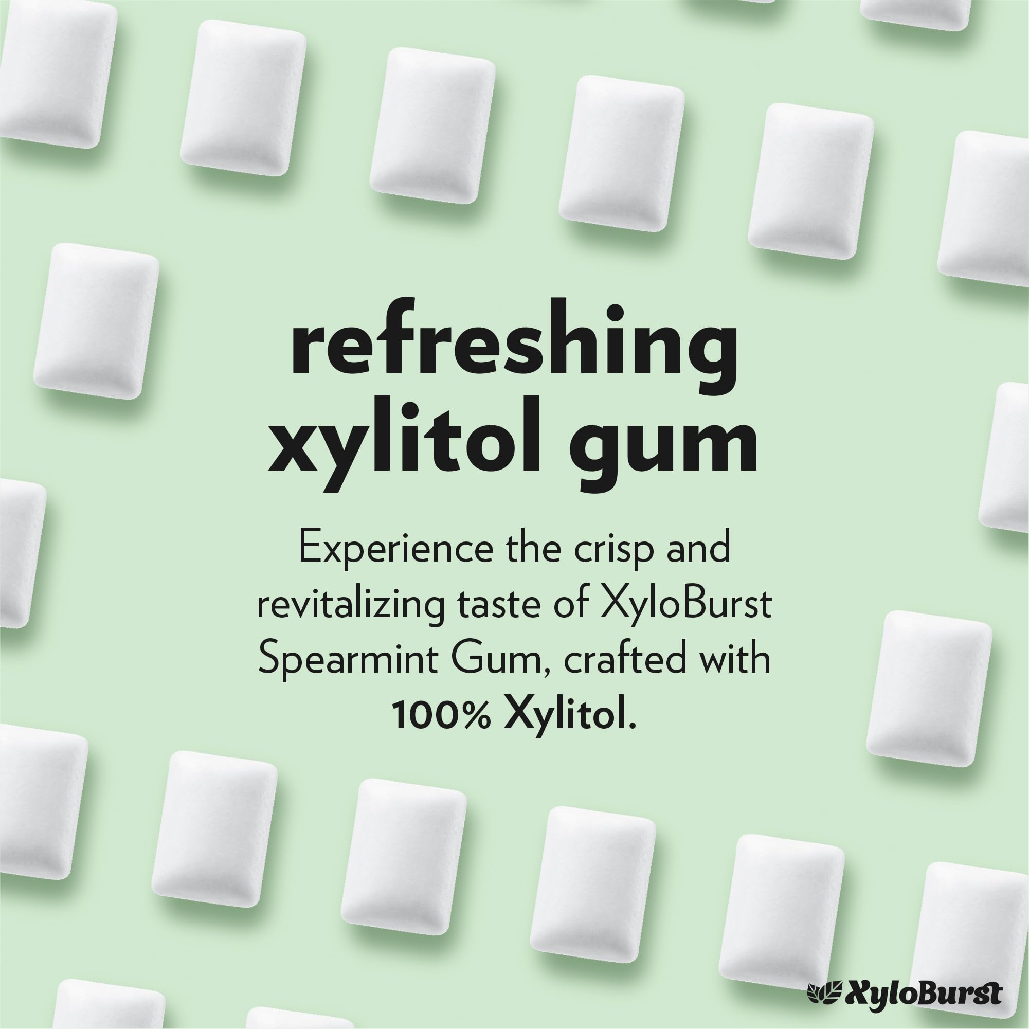 Xyloburst gum chewing action for quick, portable refreshment.